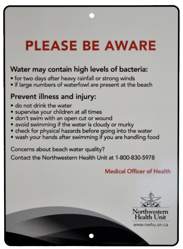 Please be aware water may contain high levels of bacteria:for two days after heavy rainfall or strong winds, if large numbers of waterfowl are present at the beach. See Tips for beach safety. Concerns about beach water quality? Contact the Northwestern Health Unit at 1-800-830-5978